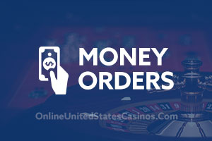 Money Orders Online Casino Deposit and Withdrawals