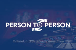 Person-to-Person Online Casino Deposit and Withdrawals
